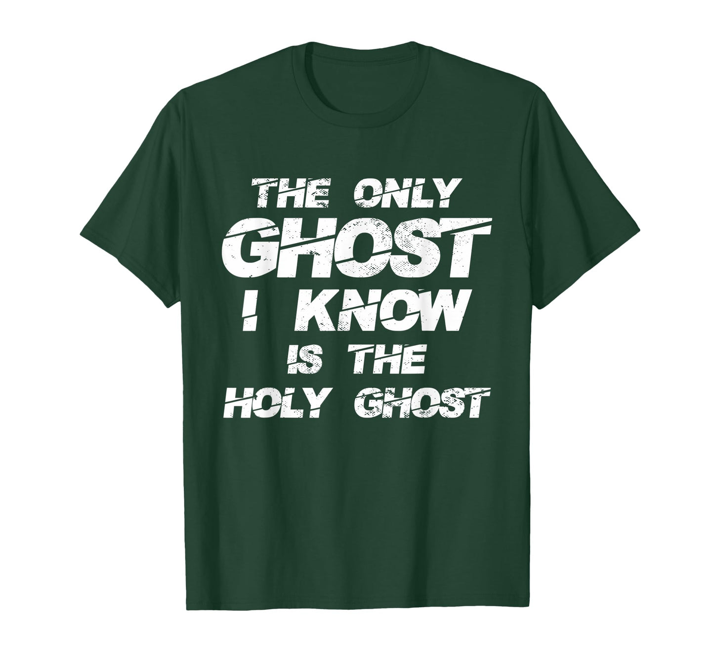 The Only Ghost I Know Is The Holy Ghost | Christian T-Shirt