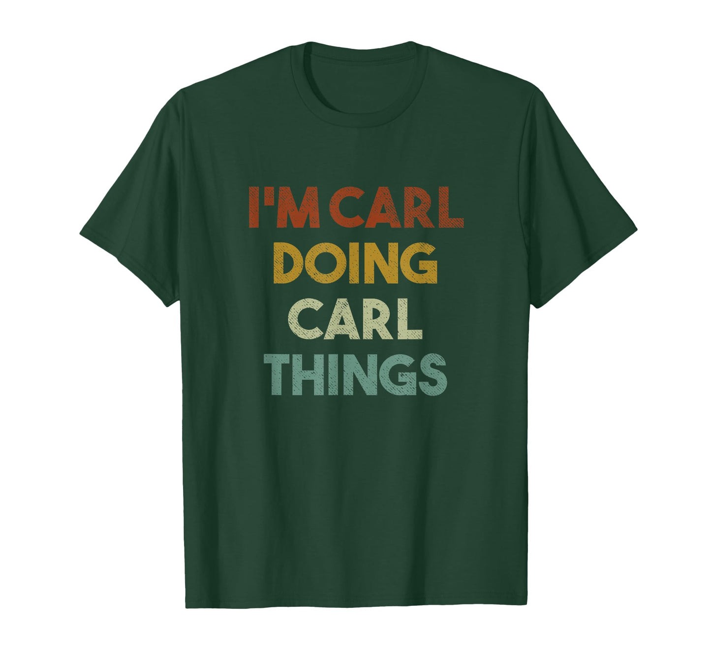 I'm Carl Doing Carl Things Funny First Name Carl T-Shirt