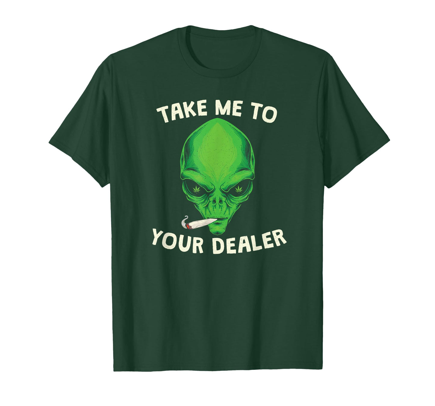take me to your dealer funny stoned alien weed t-shirt T-Shirt