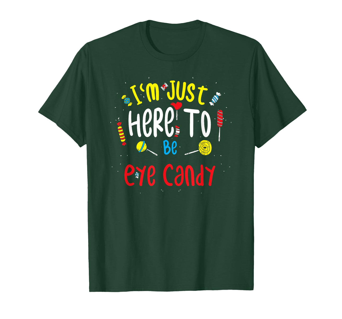 Eye-catching: I'm Just Here To Be Eye Candy T-Shirt