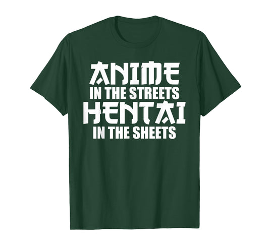 anime in the streets hentai in the sheets T-Shirt
