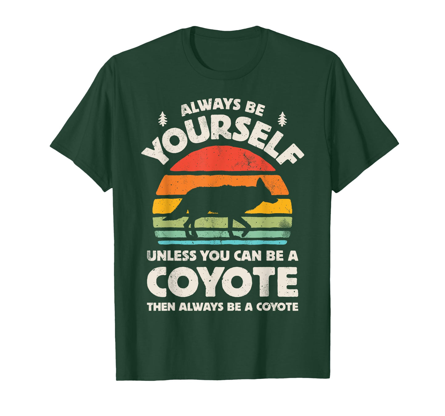 Coyote Always Be Yourself Retro Vintage 60s 70s Men Women T-Shirt