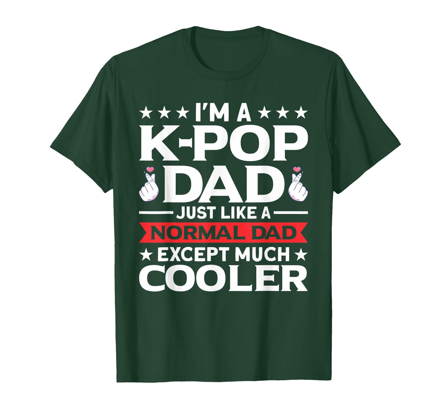 I'm A K-Pop Dad Just Like Normal Dad Except Much Cooler T-Shirt