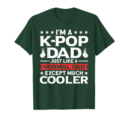 I'm A K-Pop Dad Just Like Normal Dad Except Much Cooler T-Shirt