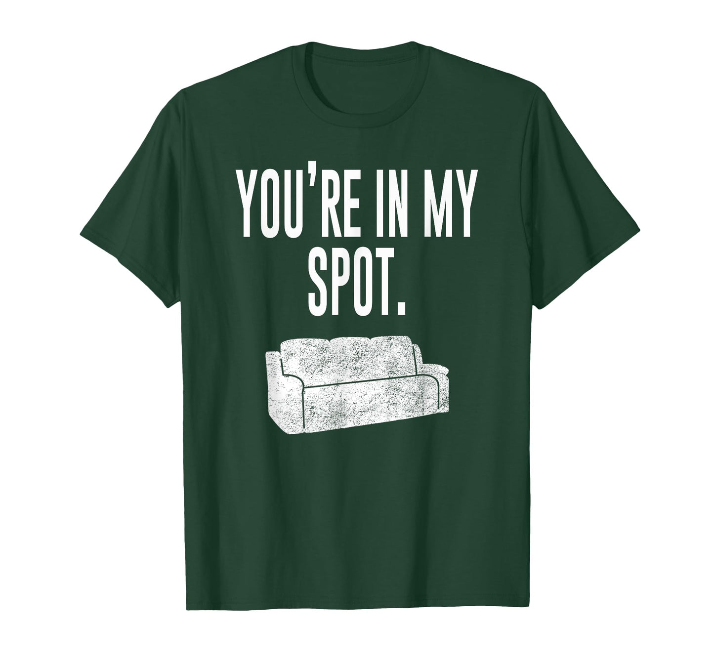 You're In My Spot Shirt: Funny Sayings Tee Shirt T-Shirt