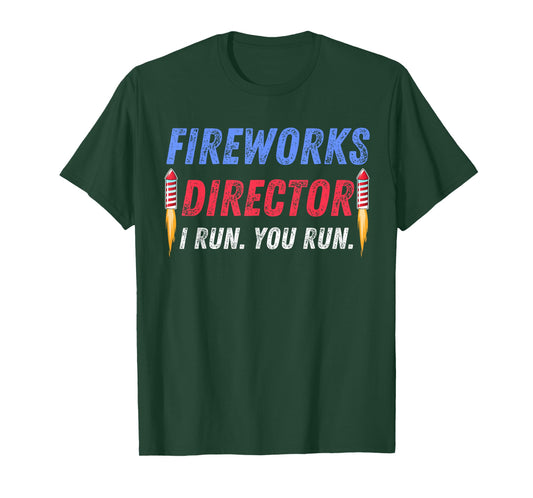 Fireworks Director If I Run You Run 4th of July Patriotic Women Kids Men T-Shirt