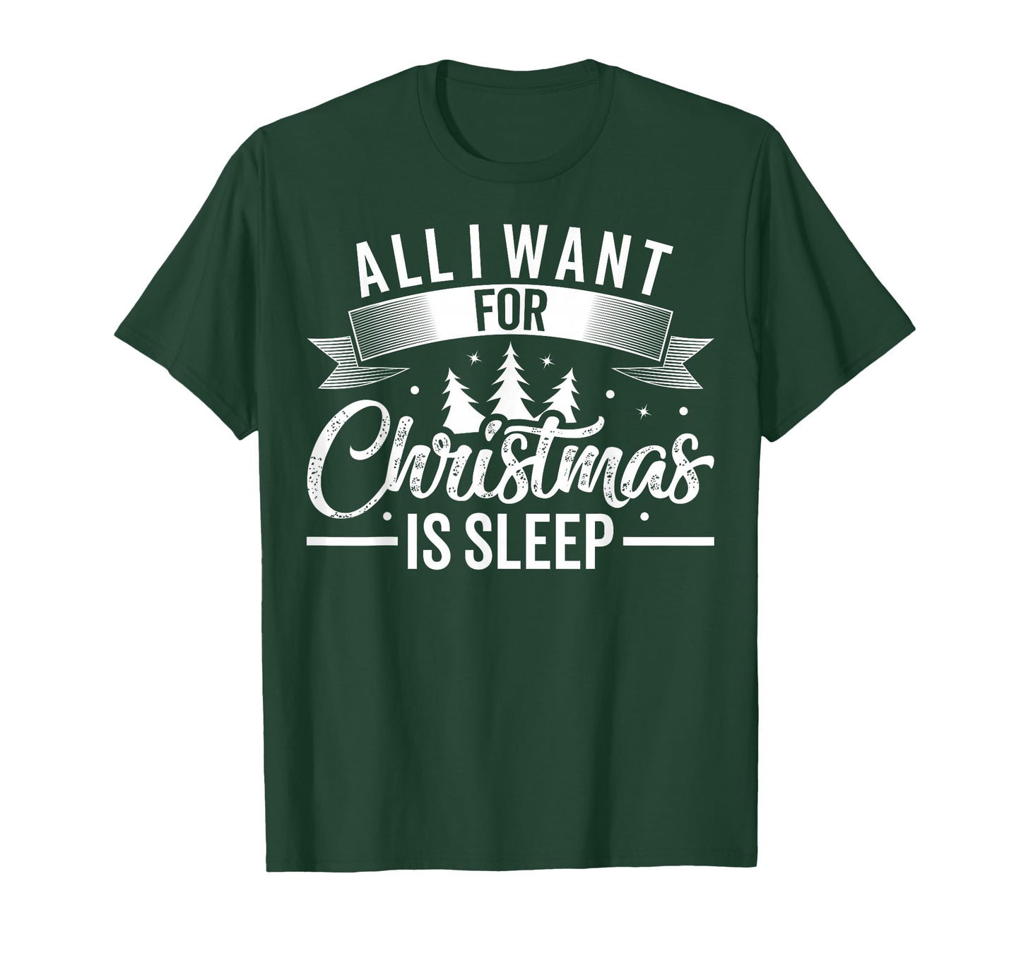 All I Want For Christmas Is Sleep Funny Tired Holiday T-Shirt