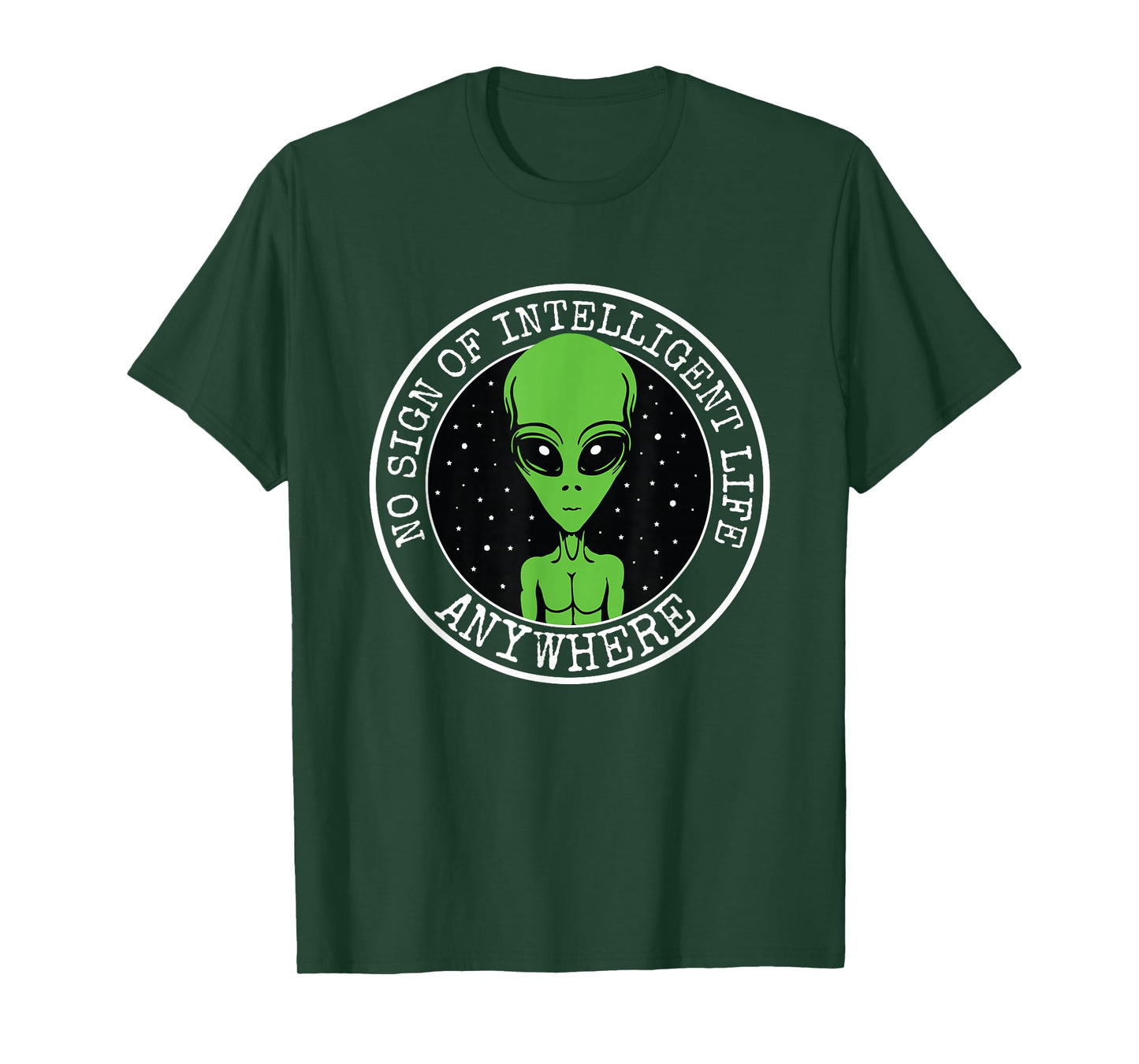 No Sign Of Intelligent Life Anywhere Funny Alien ET UFO T-Shirt