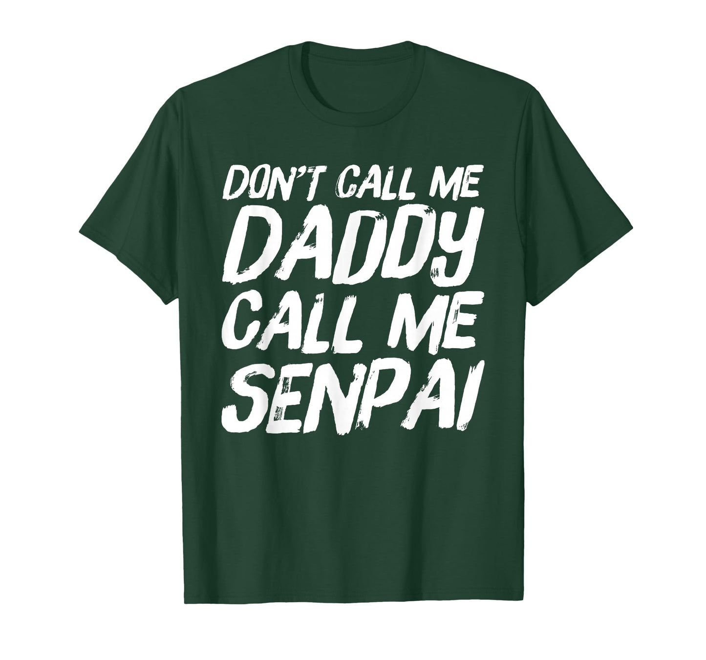 Don't Call Me Daddy Call Me Senpai Funny Anime T-Shirt