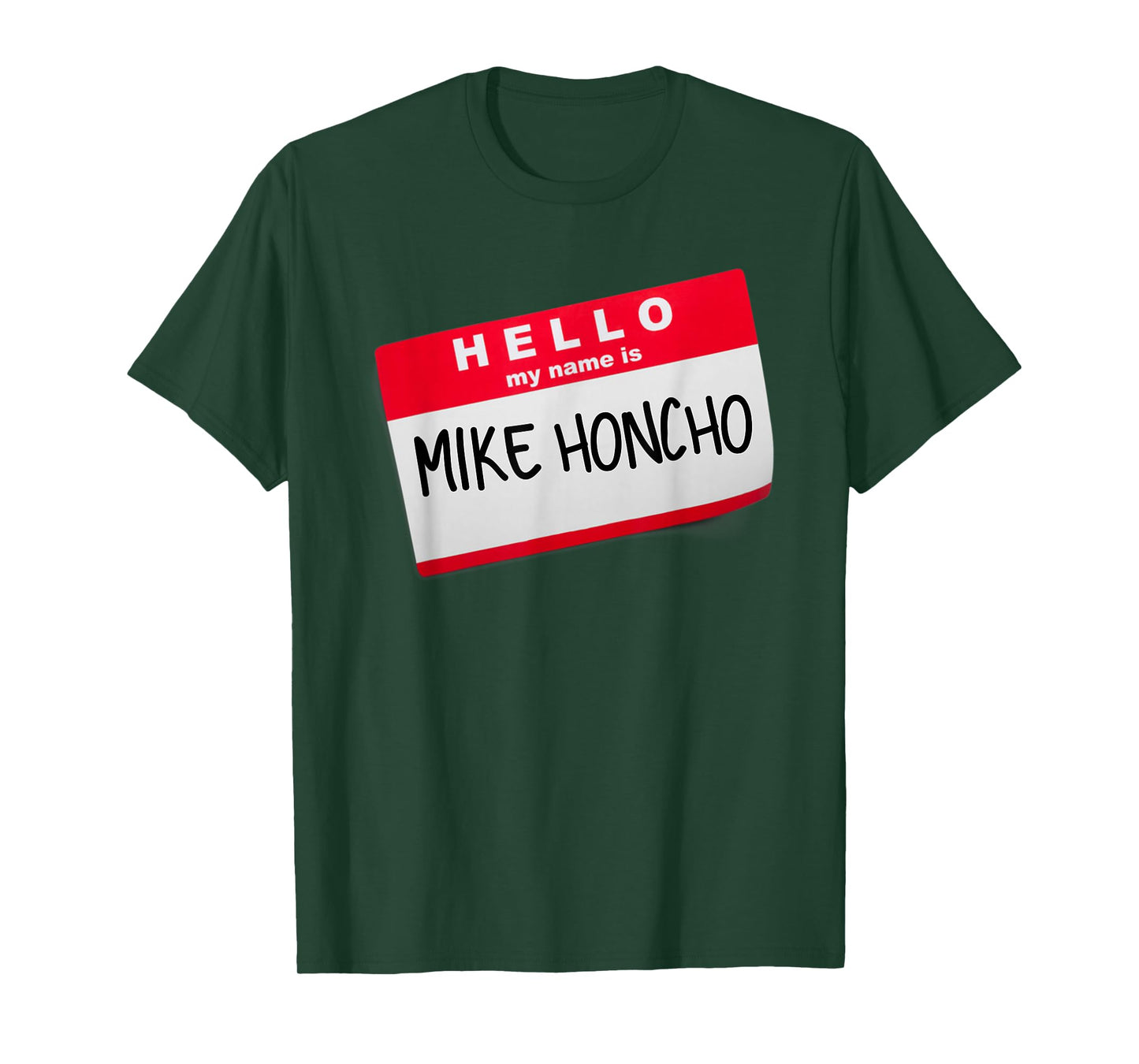Hello My Name Is Mike Honcho T Shirt Tee Tshirt T-Shirt
