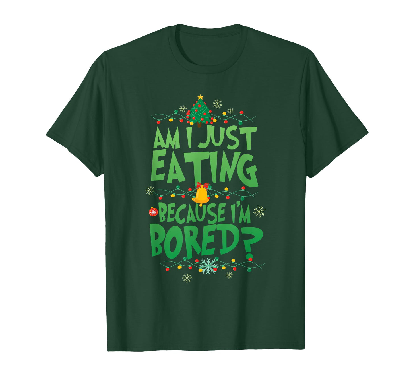 Am I Just Eating Because I'm Bored Funny Christmas Movie T-Shirt