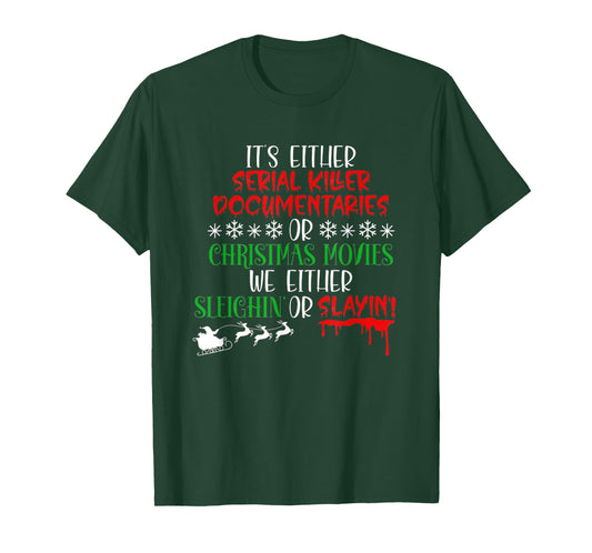 Sleighin Or Slayin Christmas Movie Funny Serial Xmas T-Shirt