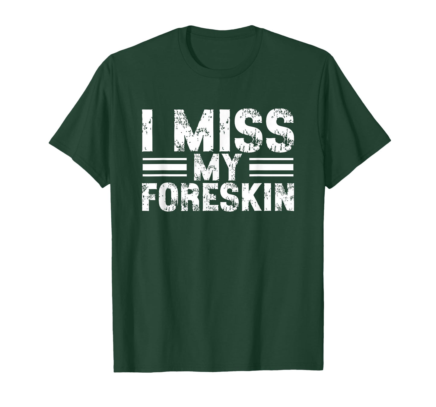 I Miss My Foreskin T-Shirt