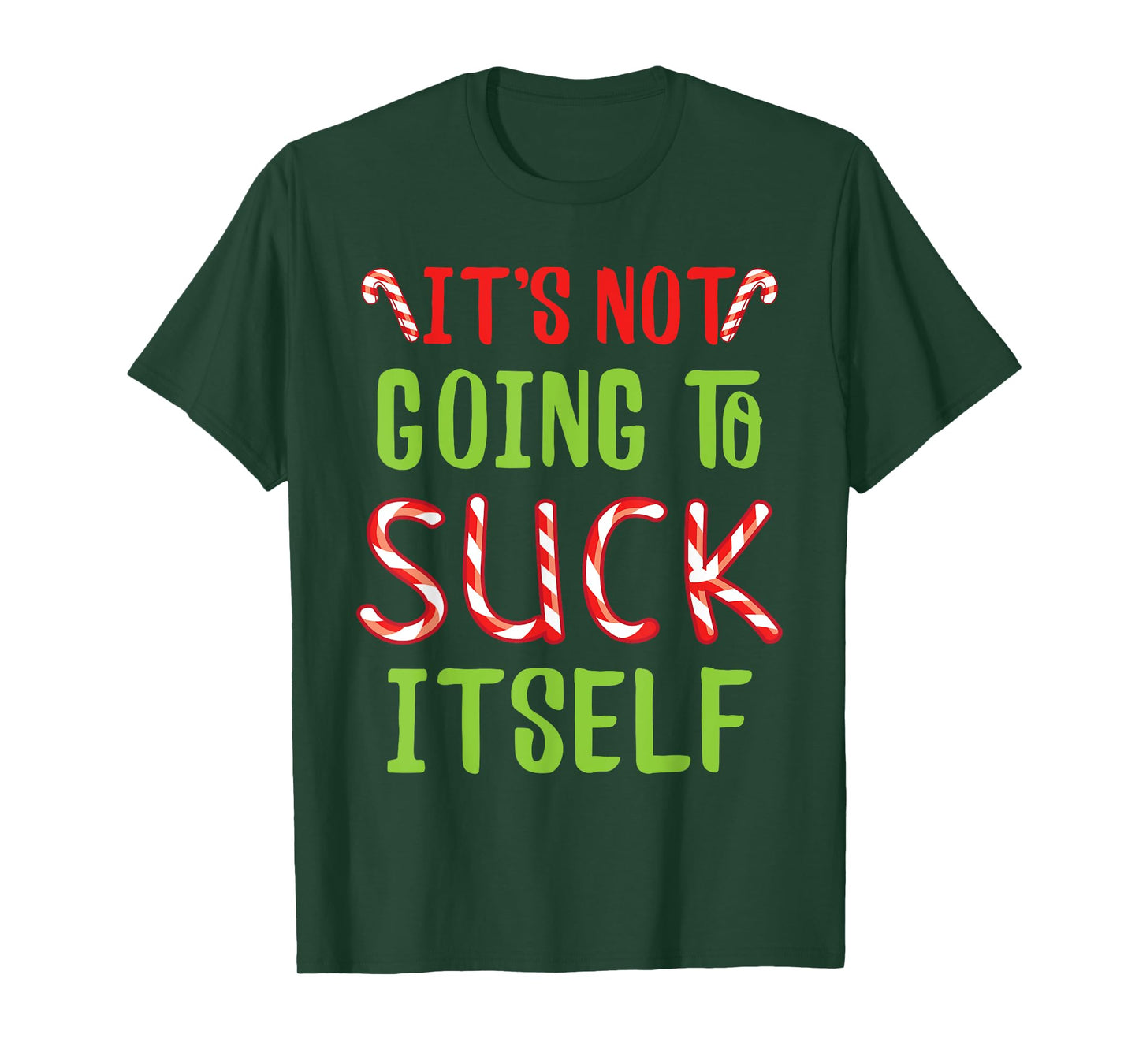 It's Not Going To Suck Itself I Christmas Candy Cane Outfit T-Shirt