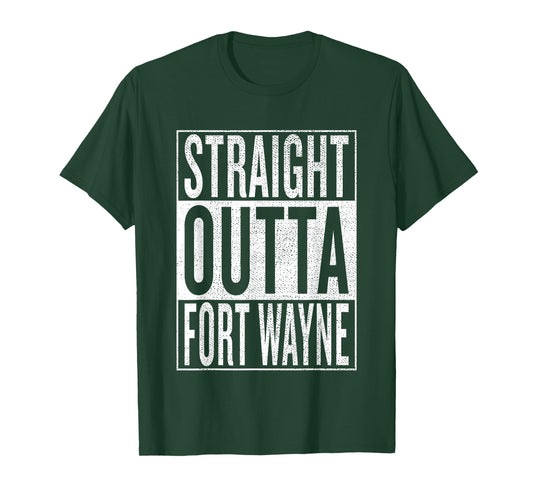 Straight Outta Fort Wayne Great Travel & Gift Idea T-Shirt T-Shirt