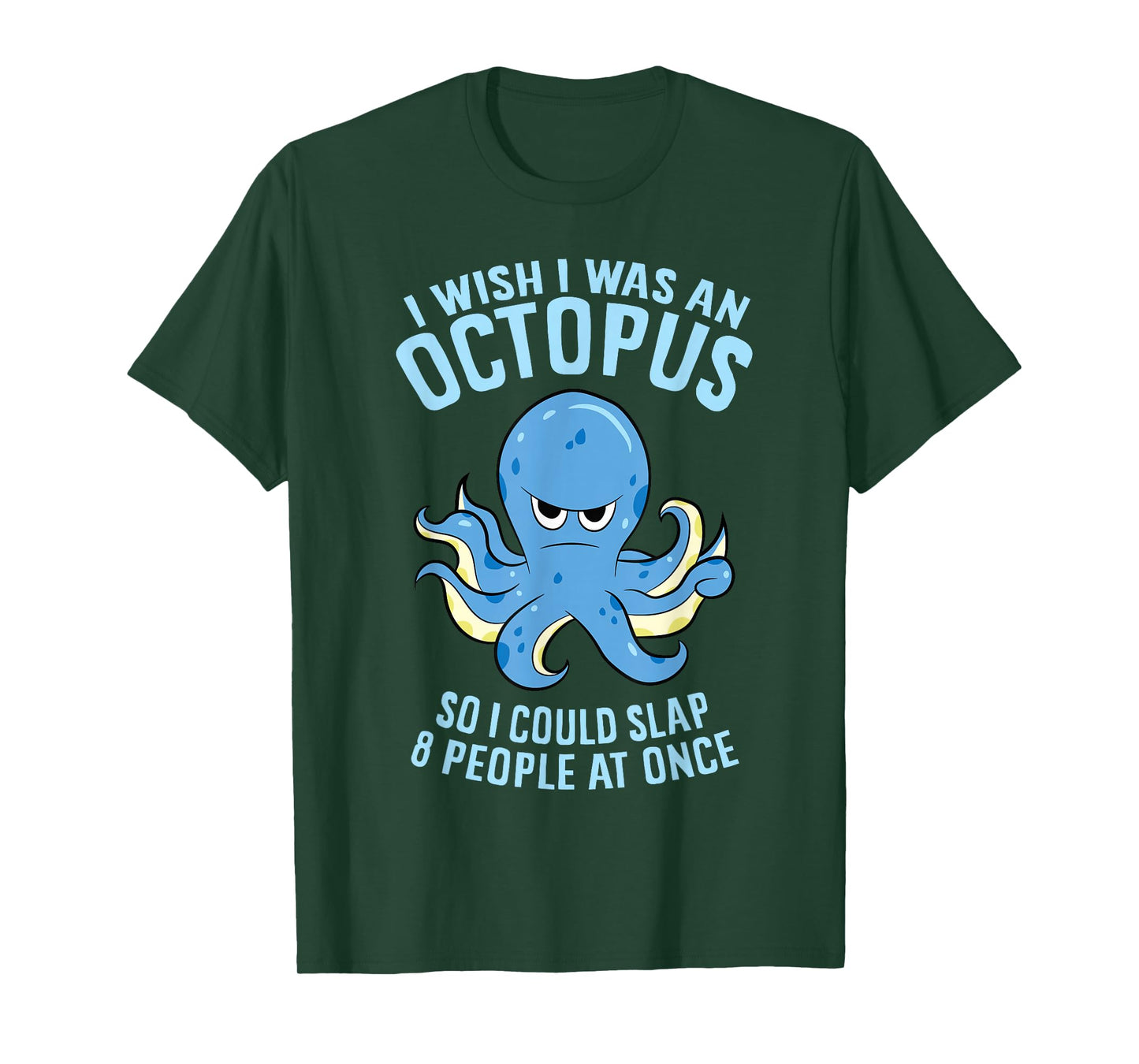 I Wish I Was An Octopus Slap 8 People At Once Funny Octopus T-Shirt
