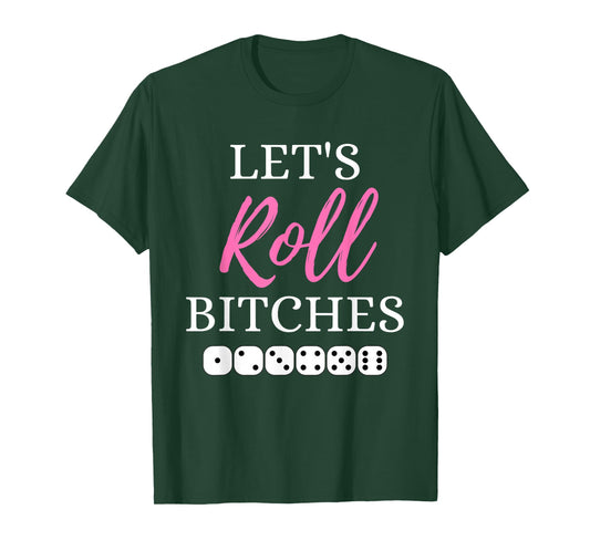 Let's Roll Bitches Funny Player Bunco Dice Game Party Night T-Shirt