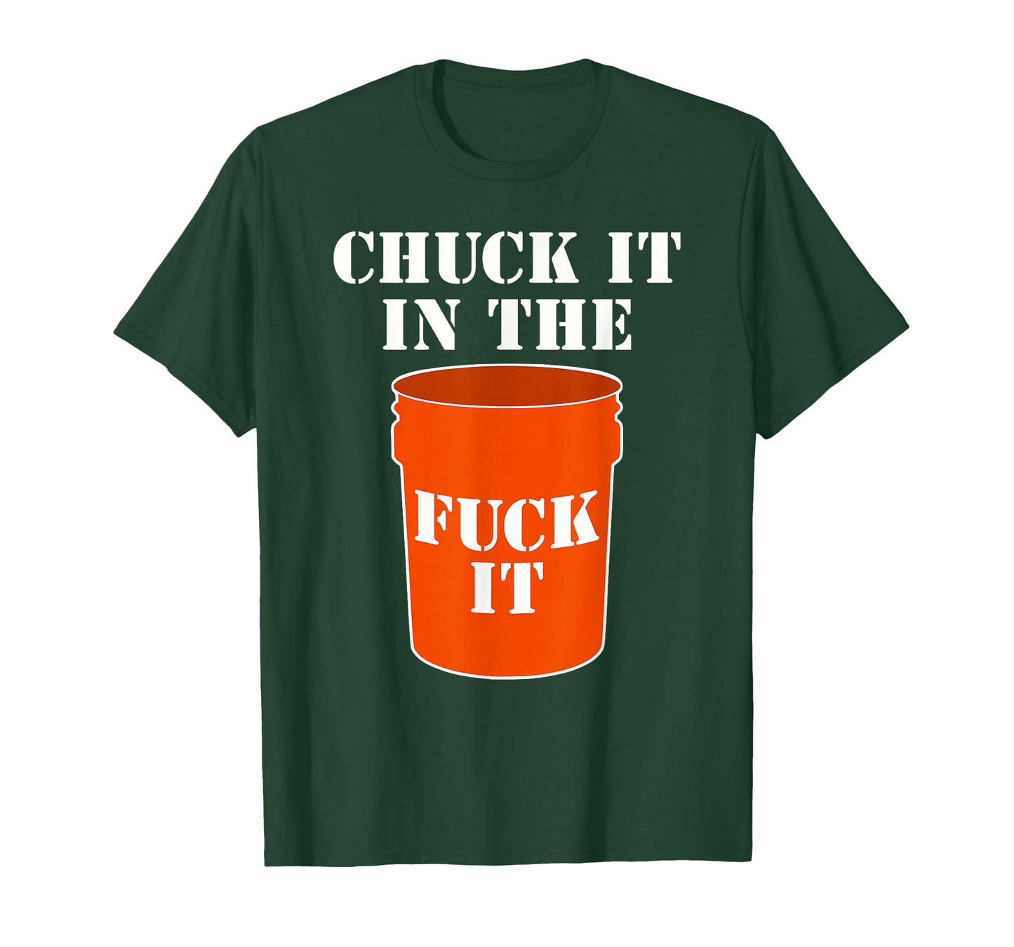 Chuck It In The Fuck It Bucket Meme Sarcastic Garage Dad T-Shirt