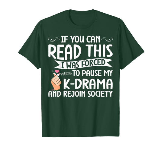 Korean Drama Forced To Pause My K-Drama And Rejoin Society T-Shirt