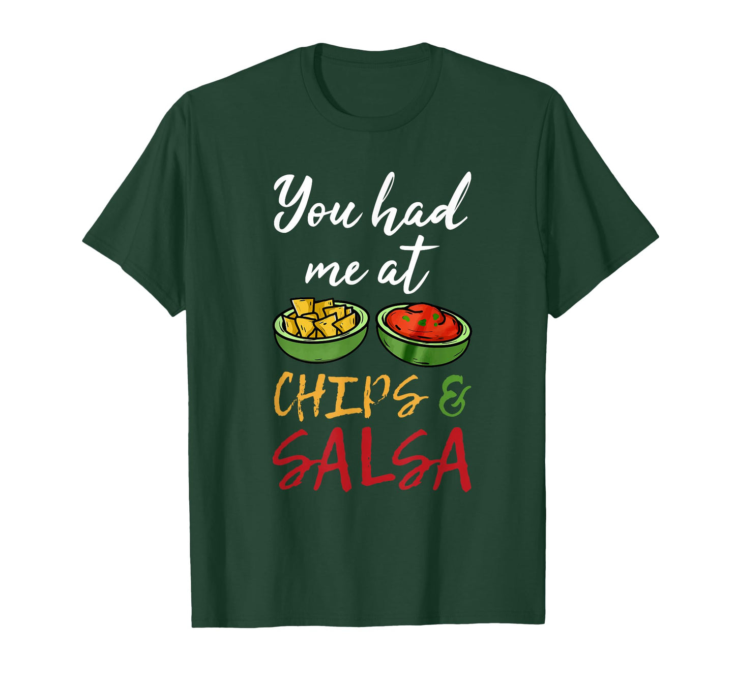 Funny You Had Me at Chips and Salsa Shirt. Food Guac Mex T-Shirt