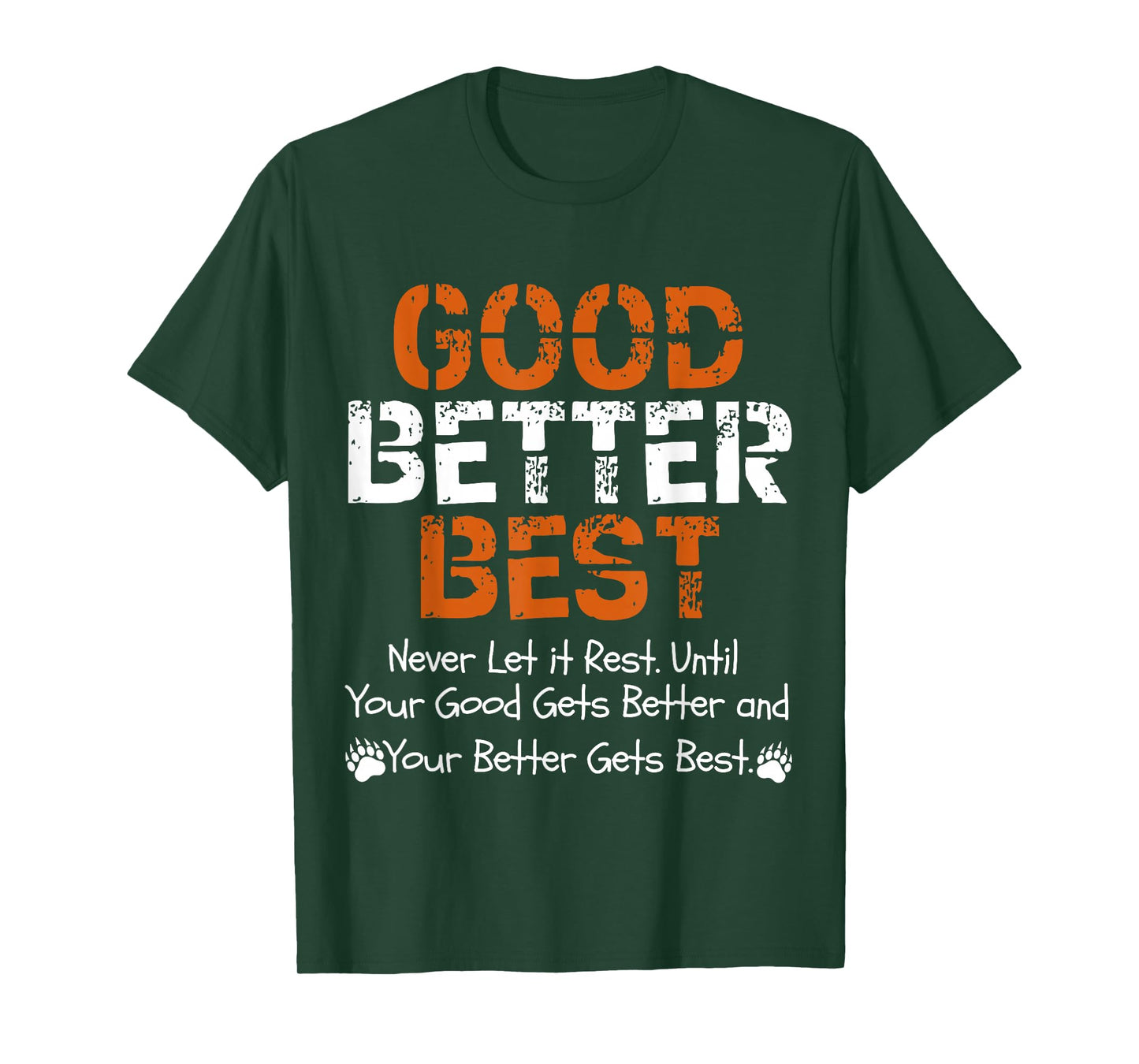Good Better Best Never let it Rest Quote for Men Women Gym T-Shirt