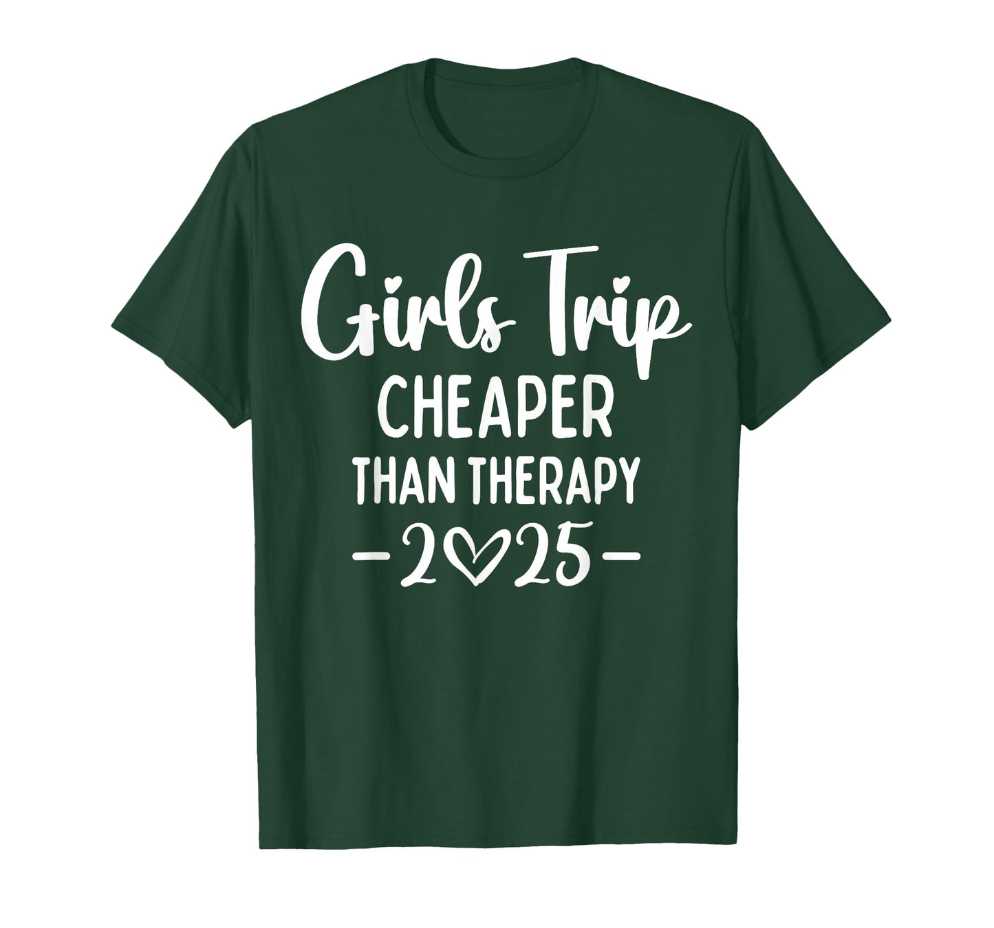 Girls Trip Cheaper Than A Therapy 2025 Weekend Queen Sister T-Shirt