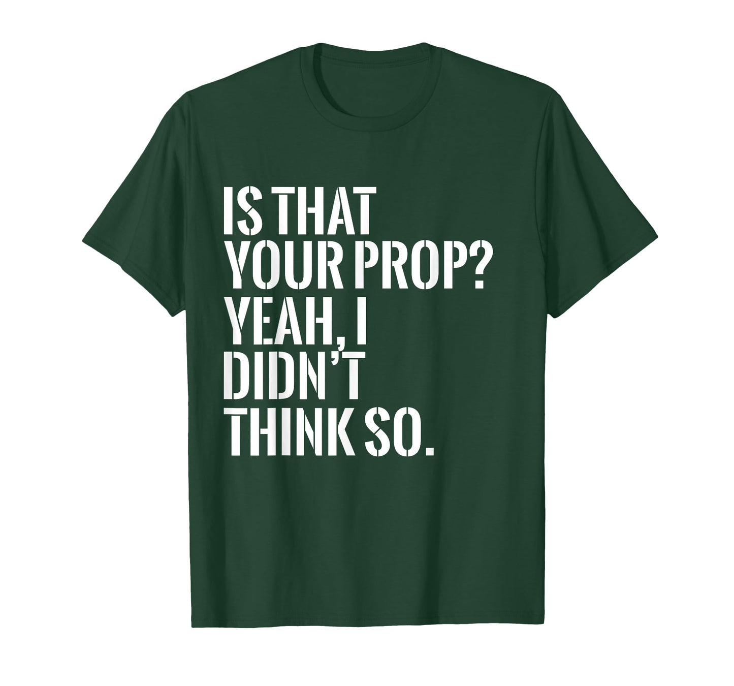 Is That Your Prop Funny Backstage Tech Theater Theatre Tee T-Shirt