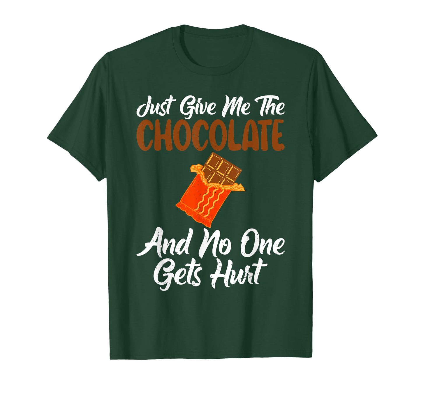 Just give me the Chocolate and no one gets hurt Chocolate T-Shirt