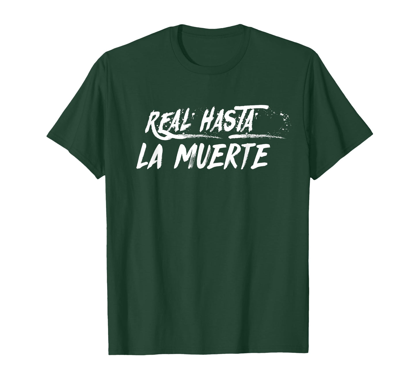 Real Hasta La Muerte T-Shirt