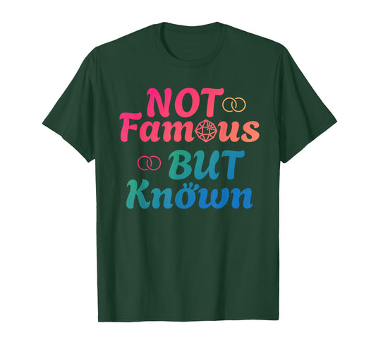 NOT FAMOUS BUT KNOWN Funny Celebrity Famous Celebrities T-Shirt