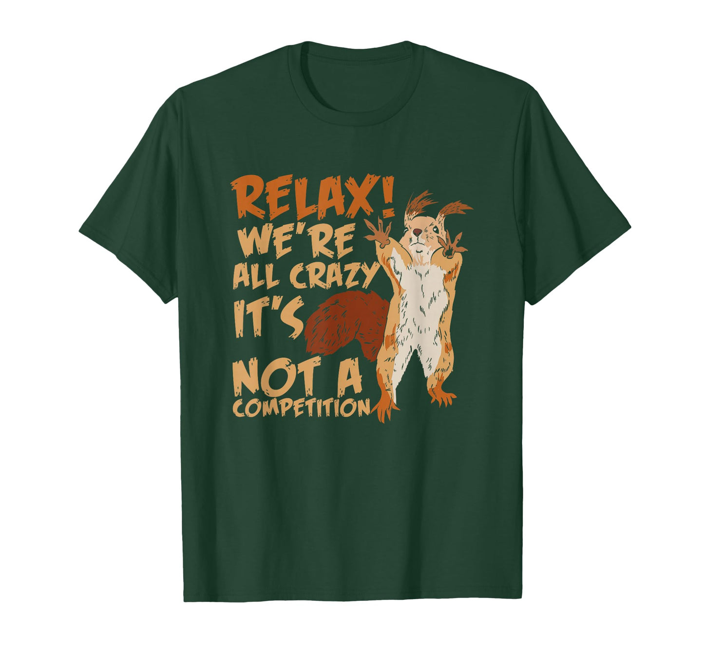 Squirrel Relax We're All Crazy It's Not A Competition T-Shirt