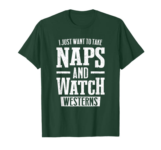 I Just Want to Take Naps and Watch Westerns T-Shirt