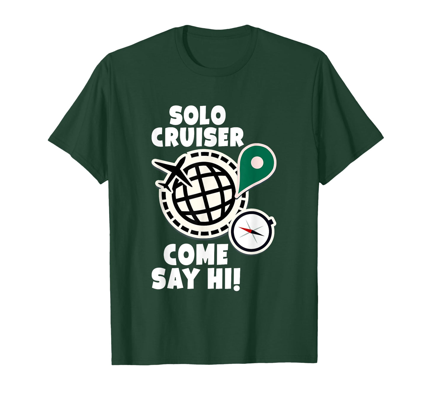 Solo Cruiser Come Say Hi Adventure Solo Traveler T-Shirt