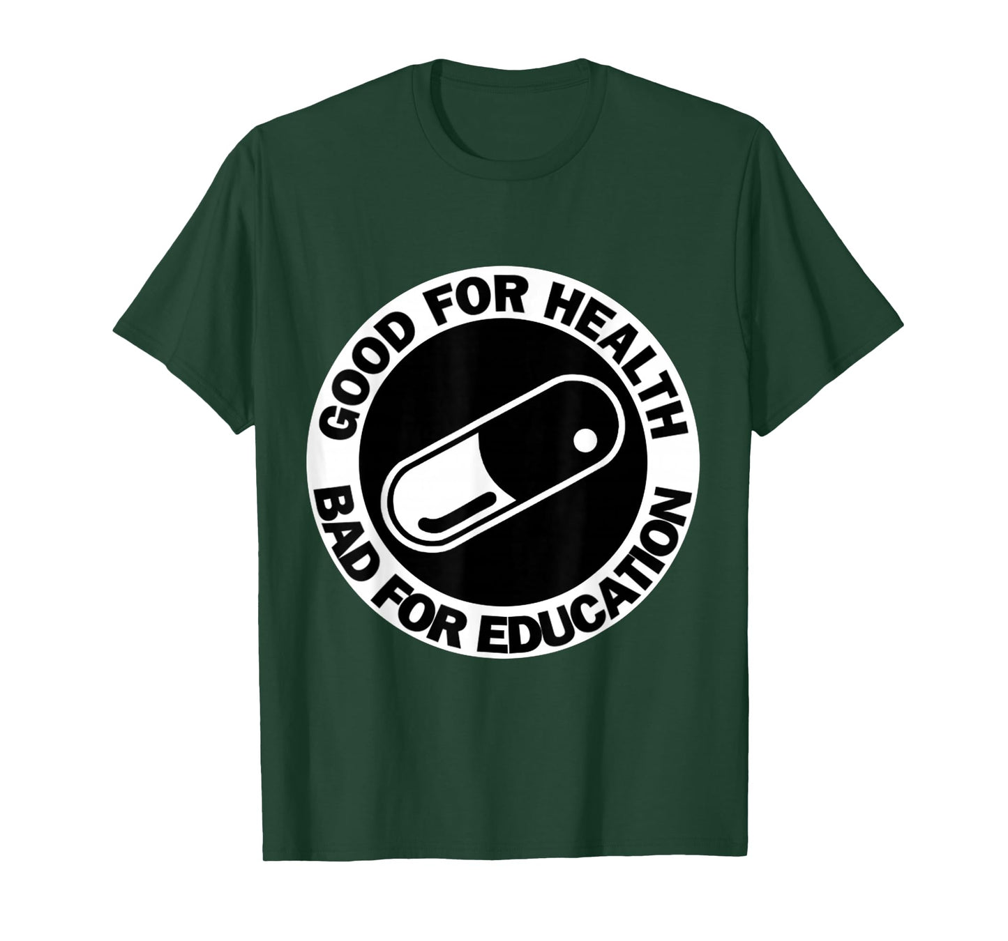Good for health Bad for education- pill|capsule|akiha tshirt T-Shirt