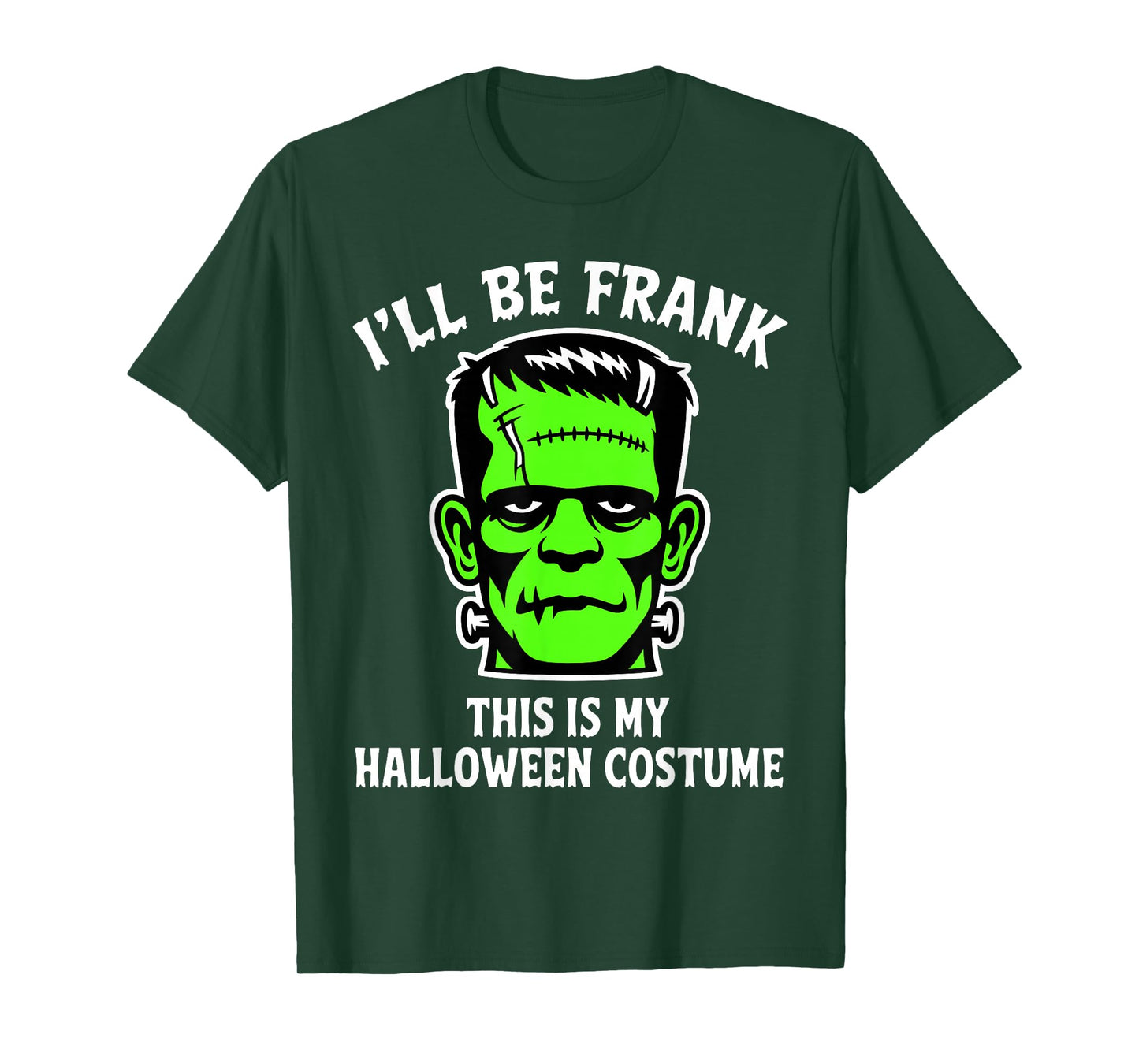 Funny I'll Be Frank Halloween Frankenstein Monster Costume T-Shirt