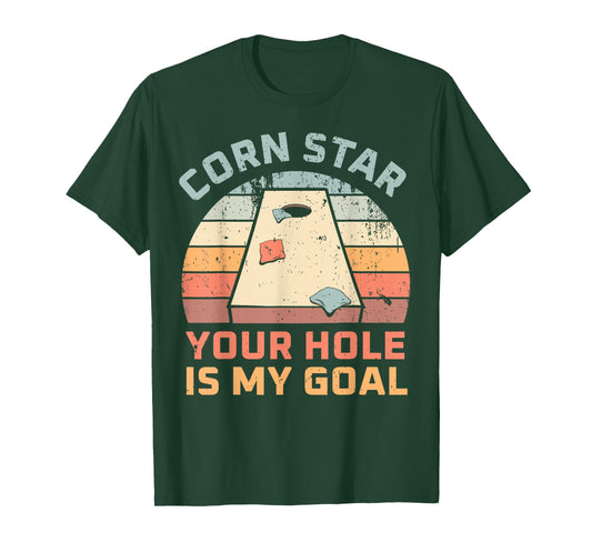 Cornstar Your Hole Is My Goal Cornhole Team T-Shirt