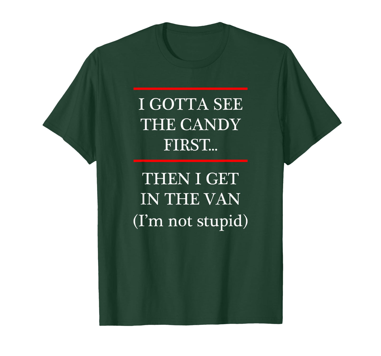 I Gotta See the Candy First Then I get in the VAN - T-Shirt T-Shirt
