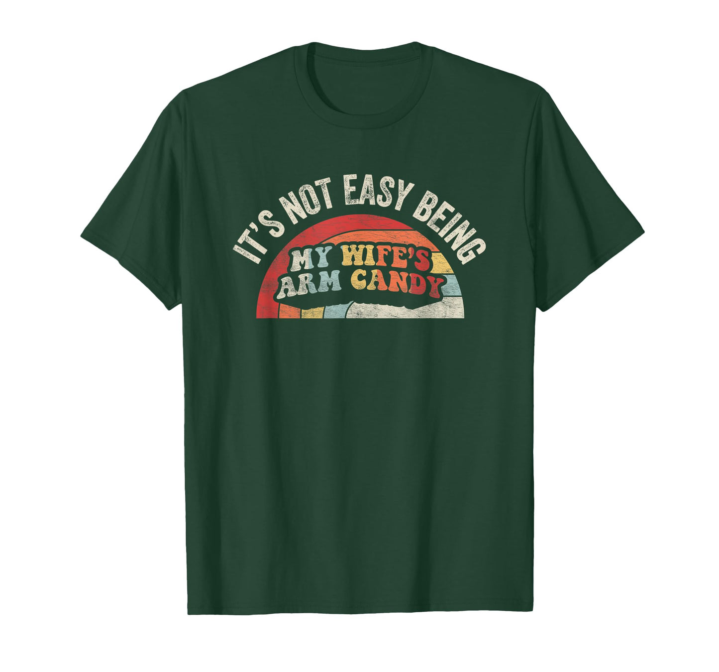 Vintage Retro It's Not Easy Being My Wifes Arm Candy Husband T-Shirt