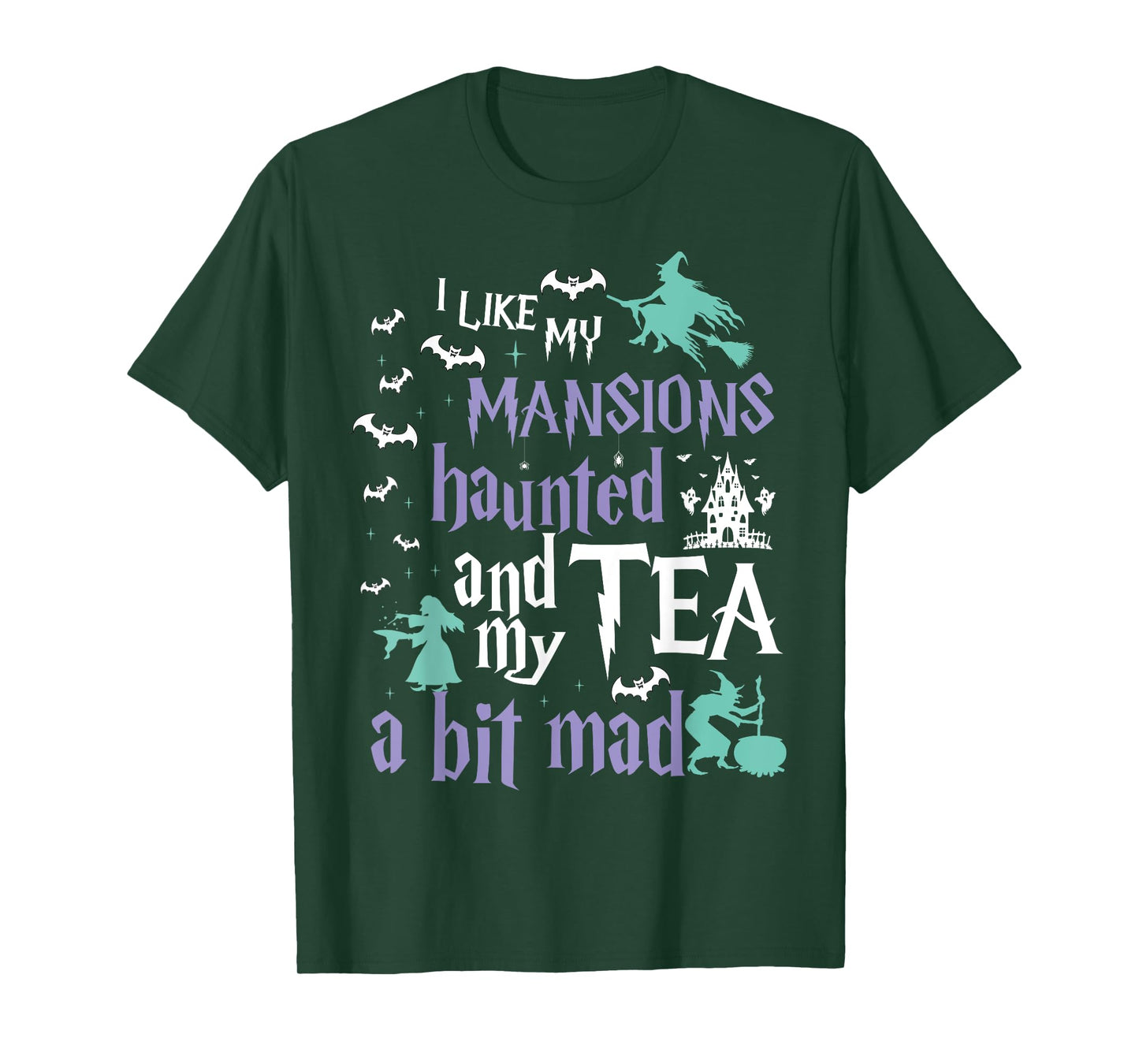 I Like My Mansions Haunted And My Tea A Bit Mad Halloween T-Shirt