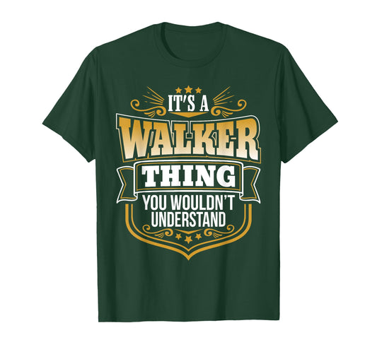 Its a Walker Thing You Wouldnt Understand Funny T-Shirt T-Shirt