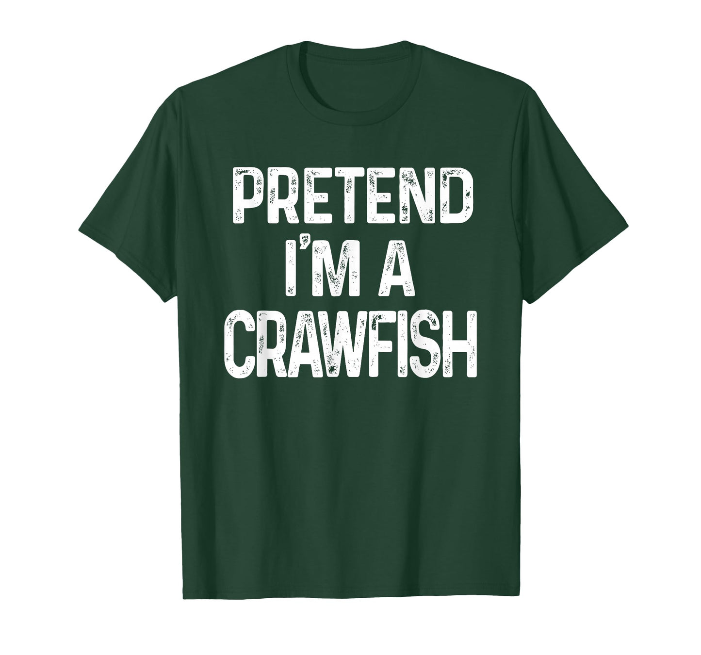 Pretend I'm A Crawfish Last Minute Funny Halloween Costume T-Shirt
