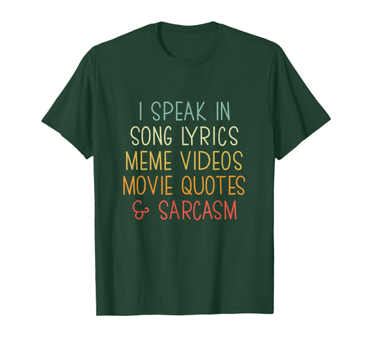 I Speak in Song Lyrics Meme Videos Movie Quotes & Sarcasm T-Shirt
