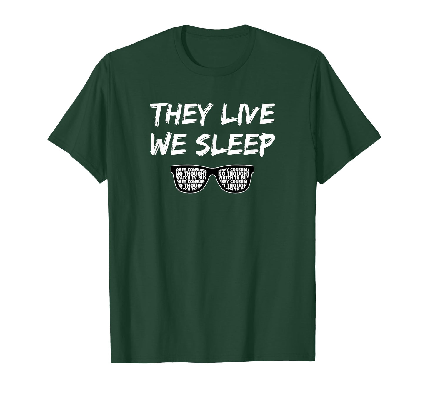 They Live We Sleep T Shirt T-Shirt