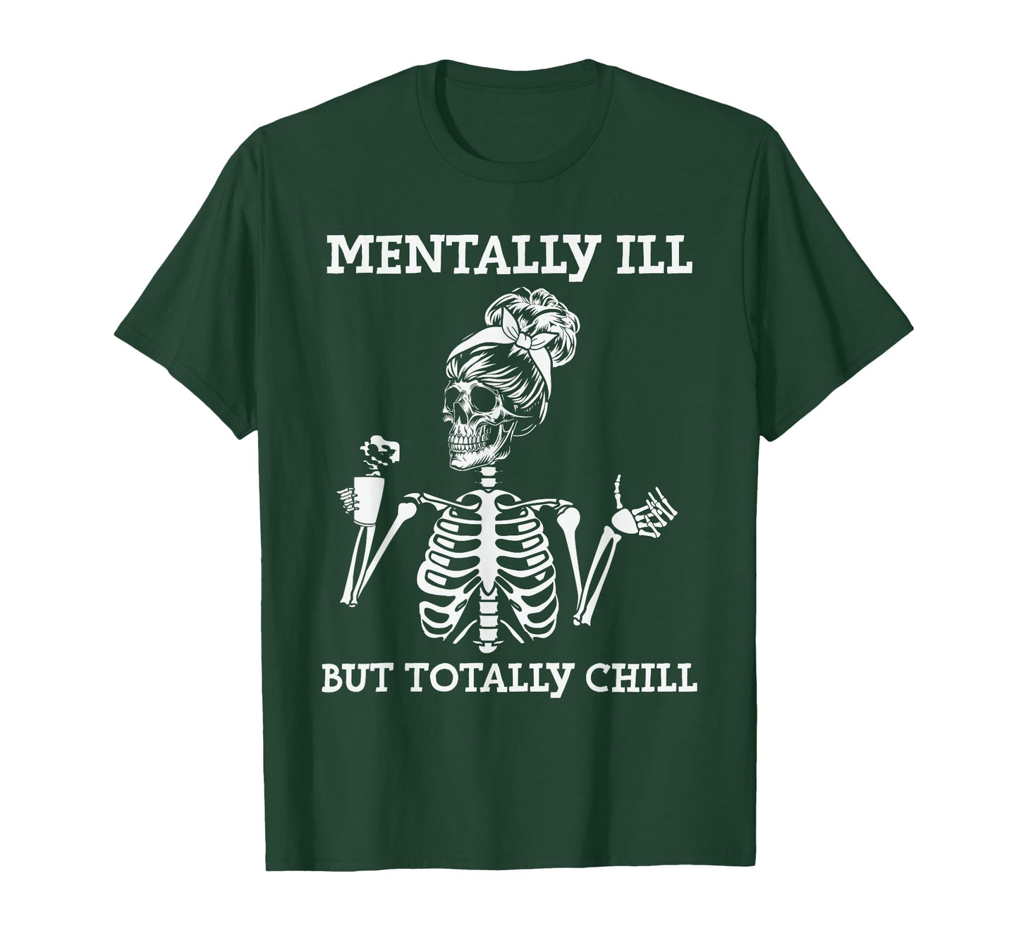 Mentally Ill But Totally Chill Halloween Costume Skeleton T-Shirt