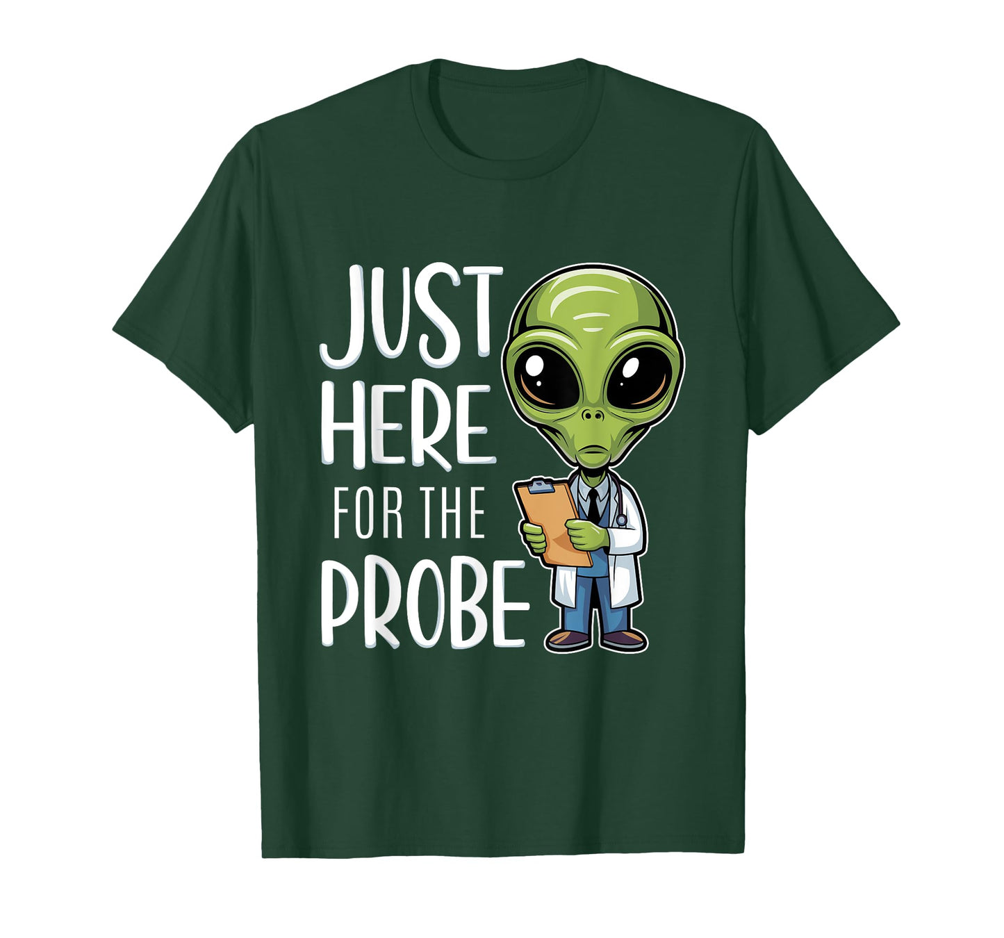 Funny Alien Just Here For The Probe T-Shirt