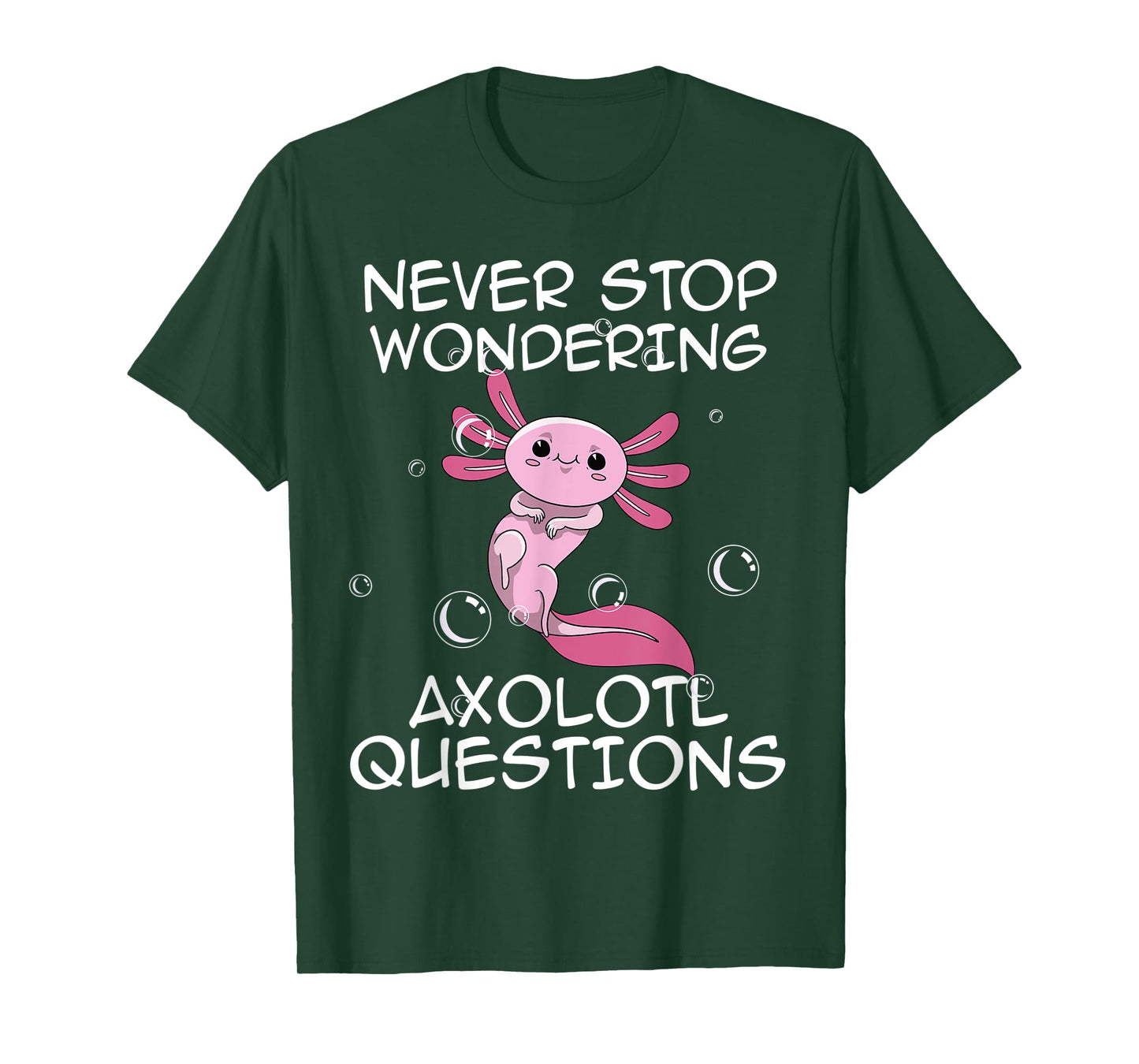 Never Stop Wondering Axolotl Questions Kawaii Axolotl Art T-Shirt