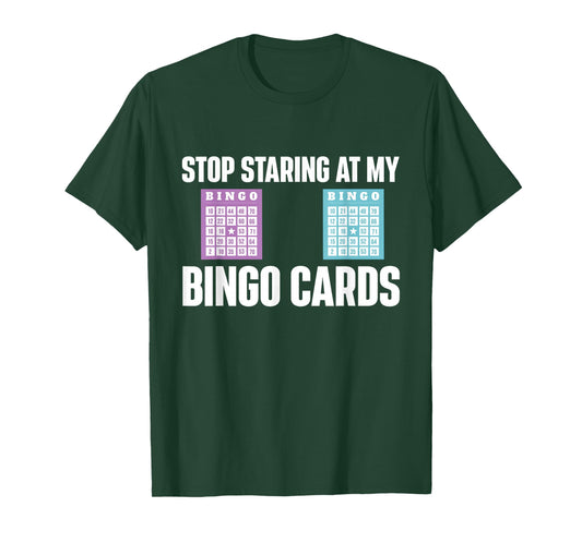 Stop Staring At My Bingo Cards Bingo Lover Gambler Gambling T-Shirt