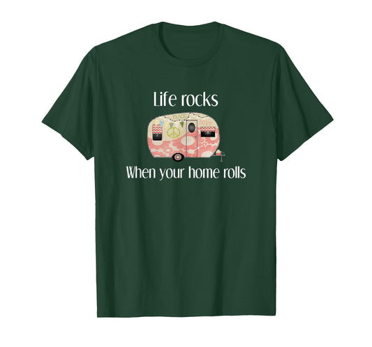 RV Life Camper Shirt Life Rocks When Your Home Rolls T Shirt T-Shirt