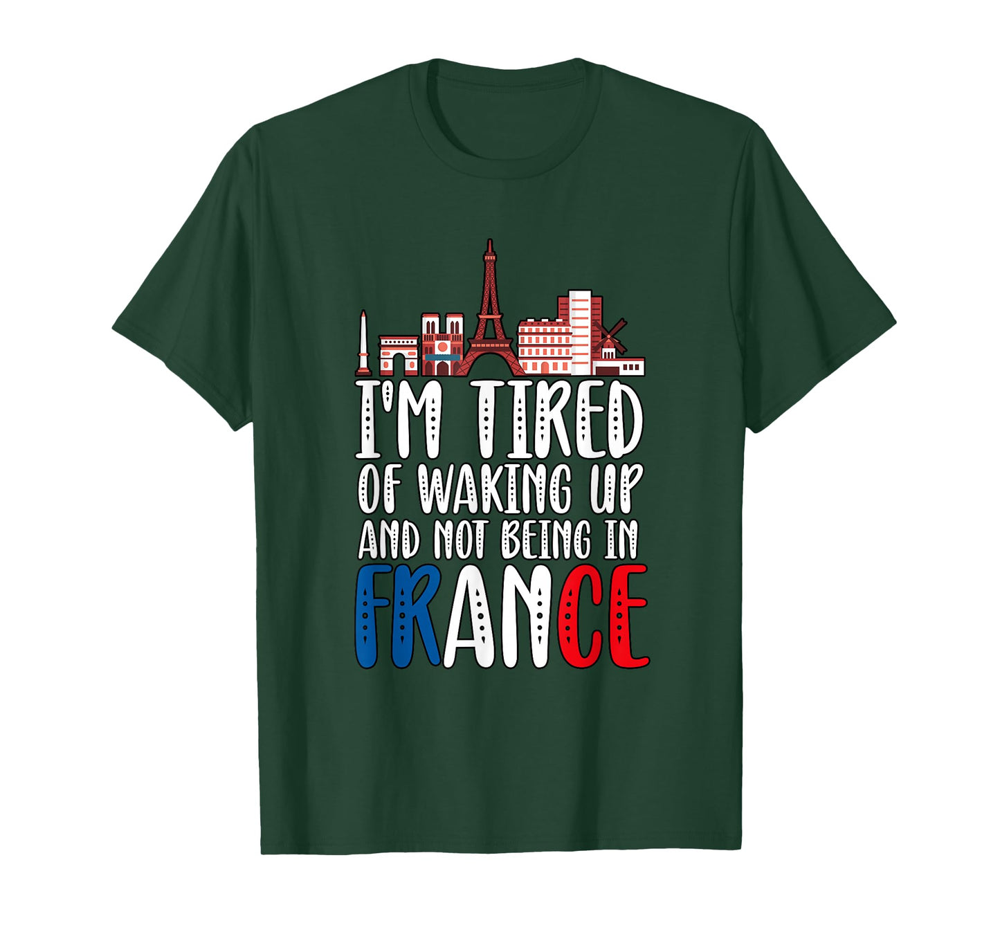 I'm Tired Of Waking Up And Not Being In France T-Shirt