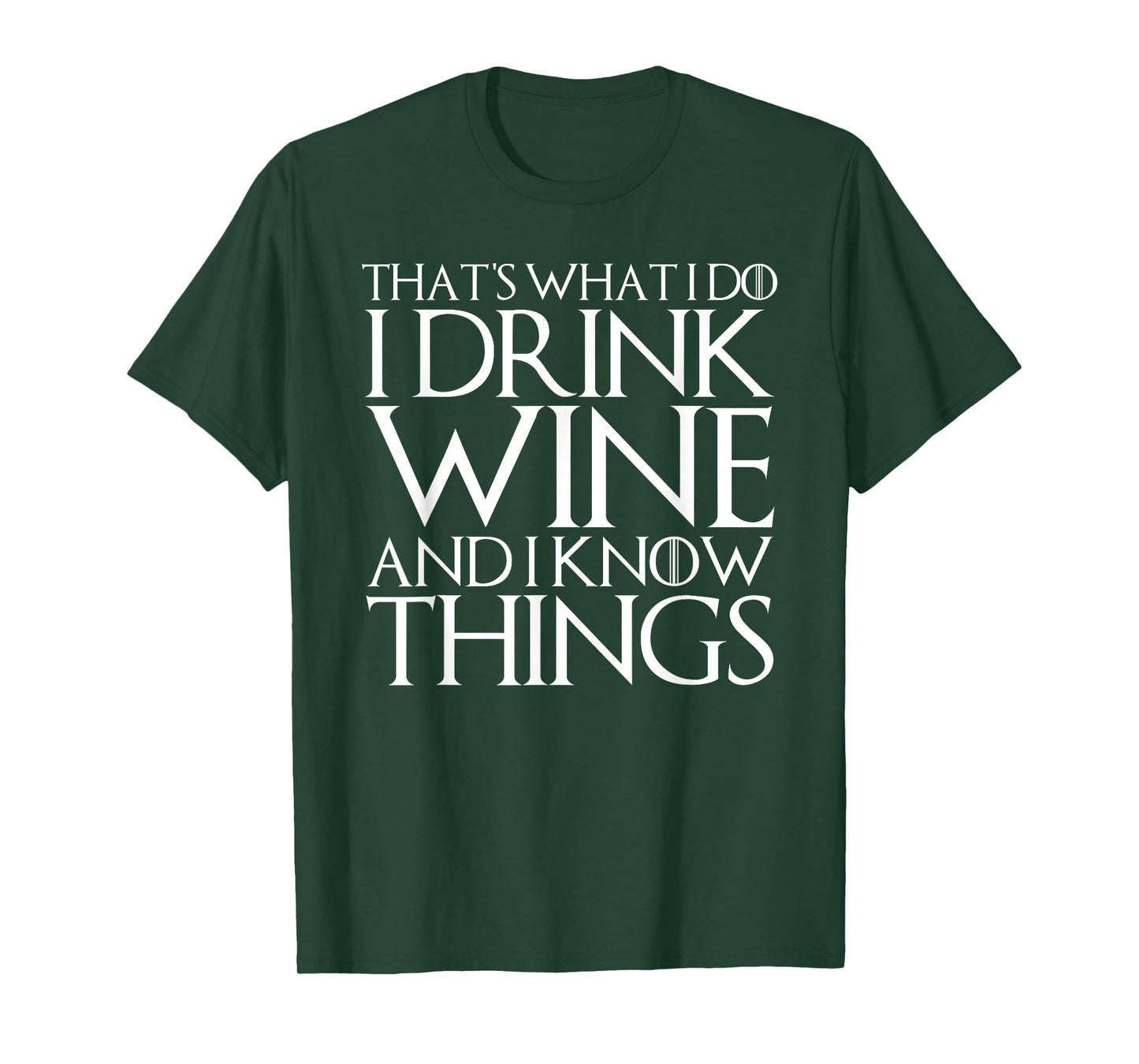THAT'S WHAT I DO I DRINK WINE AND I KNOW THINGS T-Shirt T-Shirt